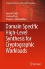 Domain Specific High-Level Synthesis for Cryptographic Workloads - Book