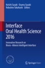 Interface Oral Health Science 2016 : Innovative Research on Biosis-Abiosis Intelligent Interface - eBook