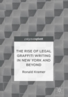 The Rise of Legal Graffiti Writing in New York and Beyond - eBook