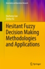 Hesitant Fuzzy Decision Making Methodologies and Applications - eBook