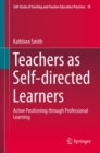 Teachers as Self-directed Learners : Active Positioning through Professional Learning - eBook