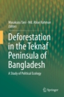 Deforestation in the Teknaf Peninsula of Bangladesh : A Study of Political Ecology - eBook