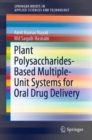 Plant Polysaccharides-Based Multiple-Unit Systems for Oral Drug Delivery - eBook