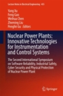 Nuclear Power Plants: Innovative Technologies for Instrumentation and Control Systems : The Second International Symposium on Software Reliability, Industrial Safety, Cyber Security and Physical Prote - eBook