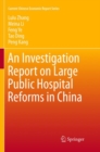 An Investigation Report on Large Public Hospital Reforms in China - Book