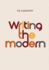 Writing the Modern : Selected Texts on Art and Art History in Singapore, Malaysia & Southeast Asia, 1973 - 2015 - Book
