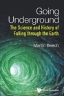 Going Underground: The Science And History Of Falling Through The Earth - Book