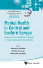 Mental Health In Central And Eastern Europe: Improving Care And Reducing Stigma - Important Cases For Global Study - Book