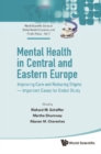 Mental Health In Central And Eastern Europe: Improving Care And Reducing Stigma - Important Cases For Global Study - eBook