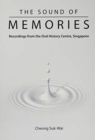 Sound Of Memories, The: Recordings From The Oral History Centre, Singapore - Book
