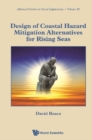 Design Of Coastal Hazard Mitigation Alternatives For Rising Seas - eBook