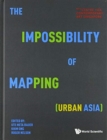 Impossibility Of Mapping (Urban Asia), The - Book