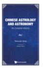 Chinese Astrology And Astronomy: An Outside History - Book