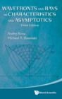 Wavefronts And Rays As Characteristics And Asymptotics (Third Edition) - Book