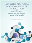 Nmr With Biological Macromolecules In Solution: A Selection Of Papers Published From 1996 To 2020 By Kurt Wuthrich - Book