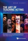 Art Of Teaching Acting, The: Every Teacher's What, Why And How - Book
