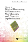 Elements Of Digital Geometry, Mathematical Morphology, And Discrete Optimization - eBook