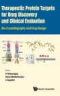 Therapeutic Protein Targets For Drug Discovery And Clinical Evaluation: Bio-crystallography And Drug Design - Book
