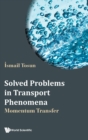 Solved Problems In Transport Phenomena: Momentum Transfer - Book