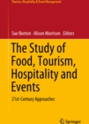 The Study of Food, Tourism, Hospitality and Events : 21st-Century Approaches - eBook