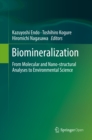 Biomineralization : From Molecular and Nano-structural Analyses to Environmental Science - eBook