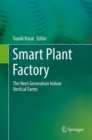 Smart Plant Factory : The Next Generation Indoor Vertical Farms - Book