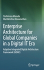 Enterprise Architecture for Global Companies in a Digital IT Era : Adaptive Integrated Digital Architecture Framework (AIDAF) - Book