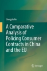 A Comparative Analysis of Policing Consumer Contracts in China and the EU - eBook