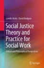Social Justice Theory and Practice for Social Work : Critical and Philosophical Perspectives - eBook