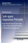 Task-space Separation Principle : From Human Postural Synergies to Bio-inspired Motion Planning for Redundant Manipulators - Book