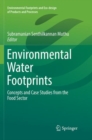 Environmental Water Footprints : Concepts and Case Studies from the Food Sector - Book