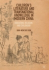 Children's Literature and Transnational Knowledge in Modern China : Education, Religion, and Childhood - eBook