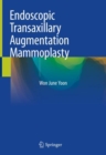 Endoscopic Transaxillary Augmentation Mammoplasty - Book
