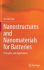 Nanostructures and Nanomaterials for Batteries : Principles and Applications - Book