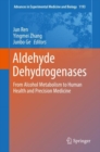 Aldehyde Dehydrogenases : From Alcohol Metabolism to Human Health and Precision Medicine - Book