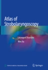Atlas of Strobolaryngoscopy : Laryngeal Disorders - eBook