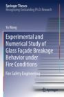 Experimental and Numerical Study of Glass Facade Breakage Behavior under Fire Conditions : Fire Safety Engineering - Book