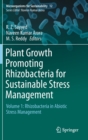 Plant Growth Promoting Rhizobacteria for Sustainable Stress Management : Volume 1: Rhizobacteria in Abiotic Stress Management - Book