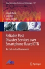 Reliable Post Disaster Services over Smartphone Based DTN : An End-to-End Framework - Book