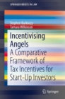 Incentivising Angels : A Comparative Framework of Tax Incentives for Start-Up Investors - Book