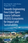 Towards Engineering Free/Libre Open Source Software (FLOSS) Ecosystems for Impact and Sustainability : Communications of NII Shonan Meetings - eBook