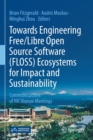 Towards Engineering Free/Libre Open Source Software (FLOSS) Ecosystems for Impact and Sustainability : Communications of NII Shonan Meetings - Book