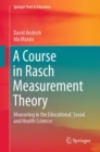 A Course in Rasch Measurement Theory : Measuring in the Educational, Social and Health Sciences - eBook