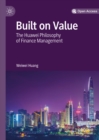 Built on Value : The Huawei Philosophy of Finance Management - eBook