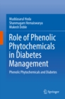 Role of Phenolic Phytochemicals in Diabetes Management : Phenolic Phytochemicals and Diabetes - eBook