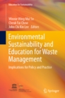Environmental Sustainability and Education for Waste Management : Implications for Policy and Practice - eBook