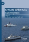 Grey and White Hulls : An International Analysis of the Navy-Coastguard Nexus - Book