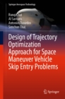 Design of Trajectory Optimization Approach for Space Maneuver Vehicle Skip Entry Problems - eBook