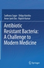 Antibiotic Resistant Bacteria: A Challenge to Modern Medicine - Book