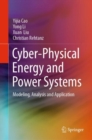 Cyber-Physical Energy and Power Systems : Modeling, Analysis and Application - eBook